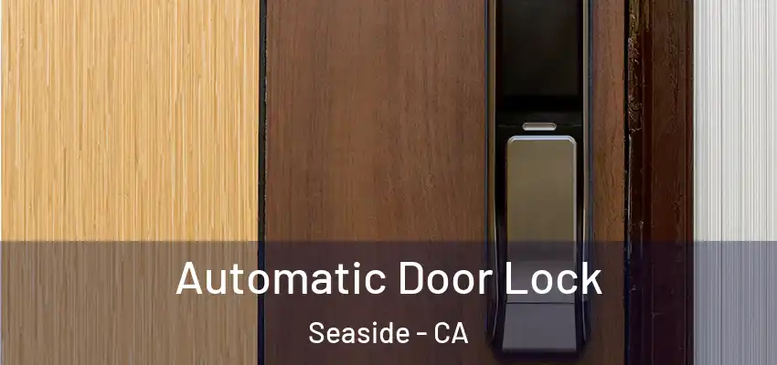  Automatic Door Lock Seaside - CA