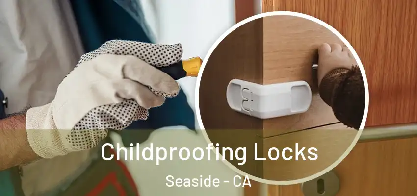  Childproofing Locks Seaside - CA