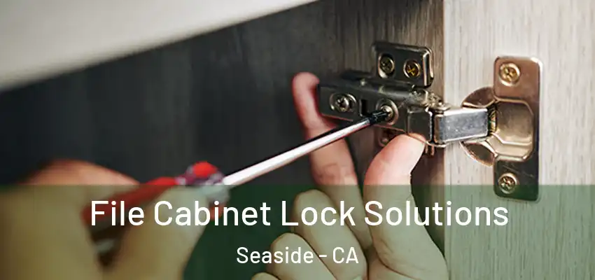 File Cabinet Lock Solutions Seaside - CA