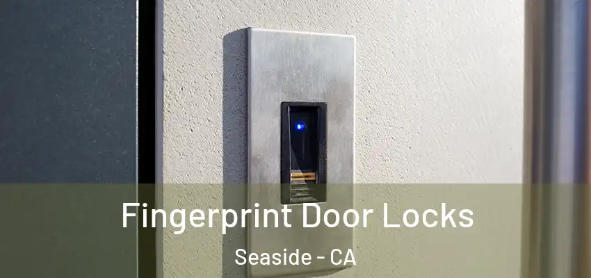  Fingerprint Door Locks Seaside - CA