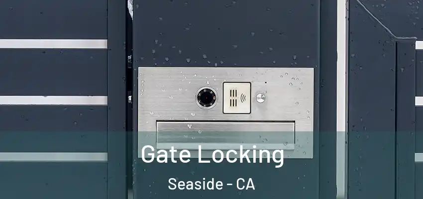  Gate Locking Seaside - CA