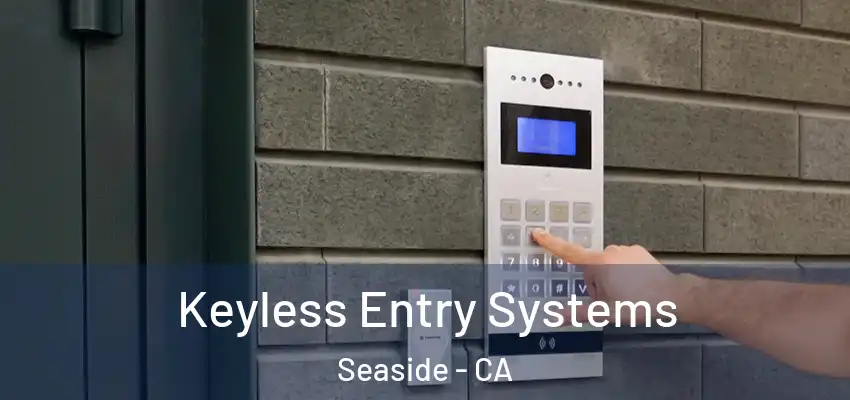  Keyless Entry Systems Seaside - CA