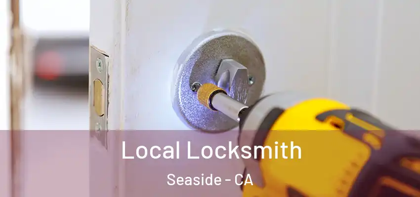  Local Locksmith Seaside - CA