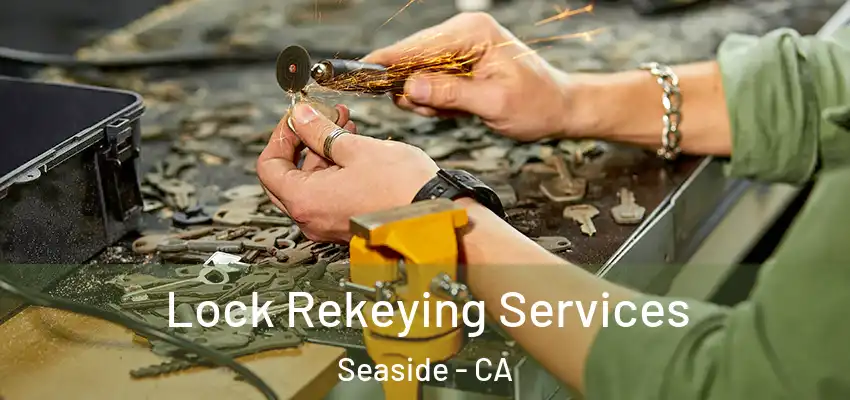 Lock Rekeying Services Seaside - CA