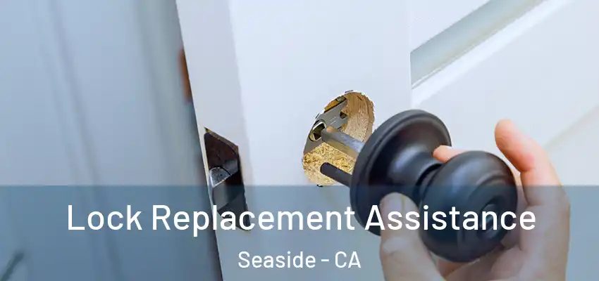 Lock Replacement Assistance Seaside - CA