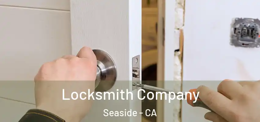  Locksmith Company Seaside - CA