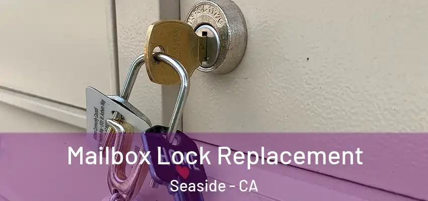  Mailbox Lock Replacement Seaside - CA