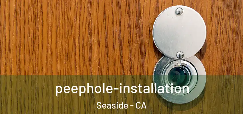  peephole-installation Seaside - CA