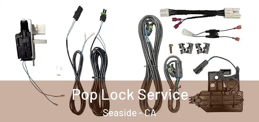  Pop Lock Service Seaside - CA