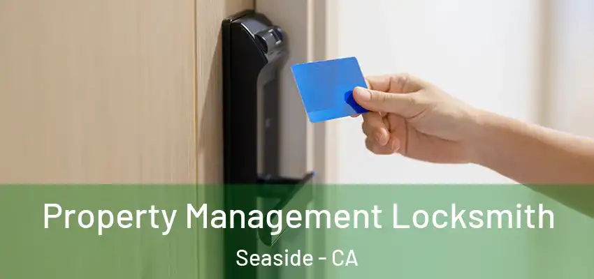 Property Management Locksmith Seaside - CA