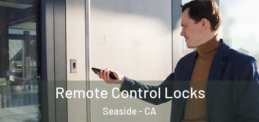 Remote Control Locks Seaside - CA