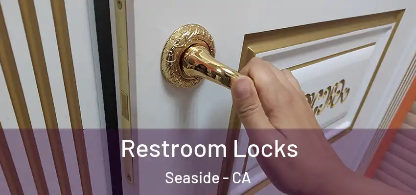 Restroom Locks Seaside - CA