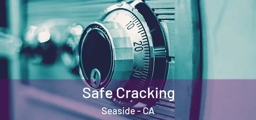  Safe Cracking Seaside - CA