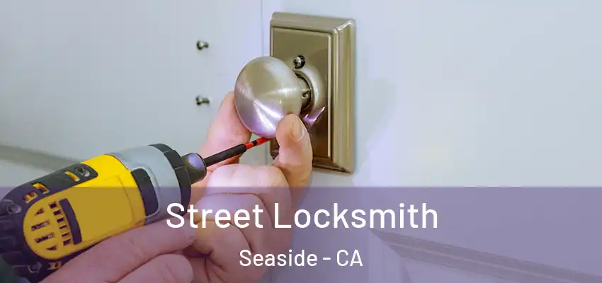  Street Locksmith Seaside - CA